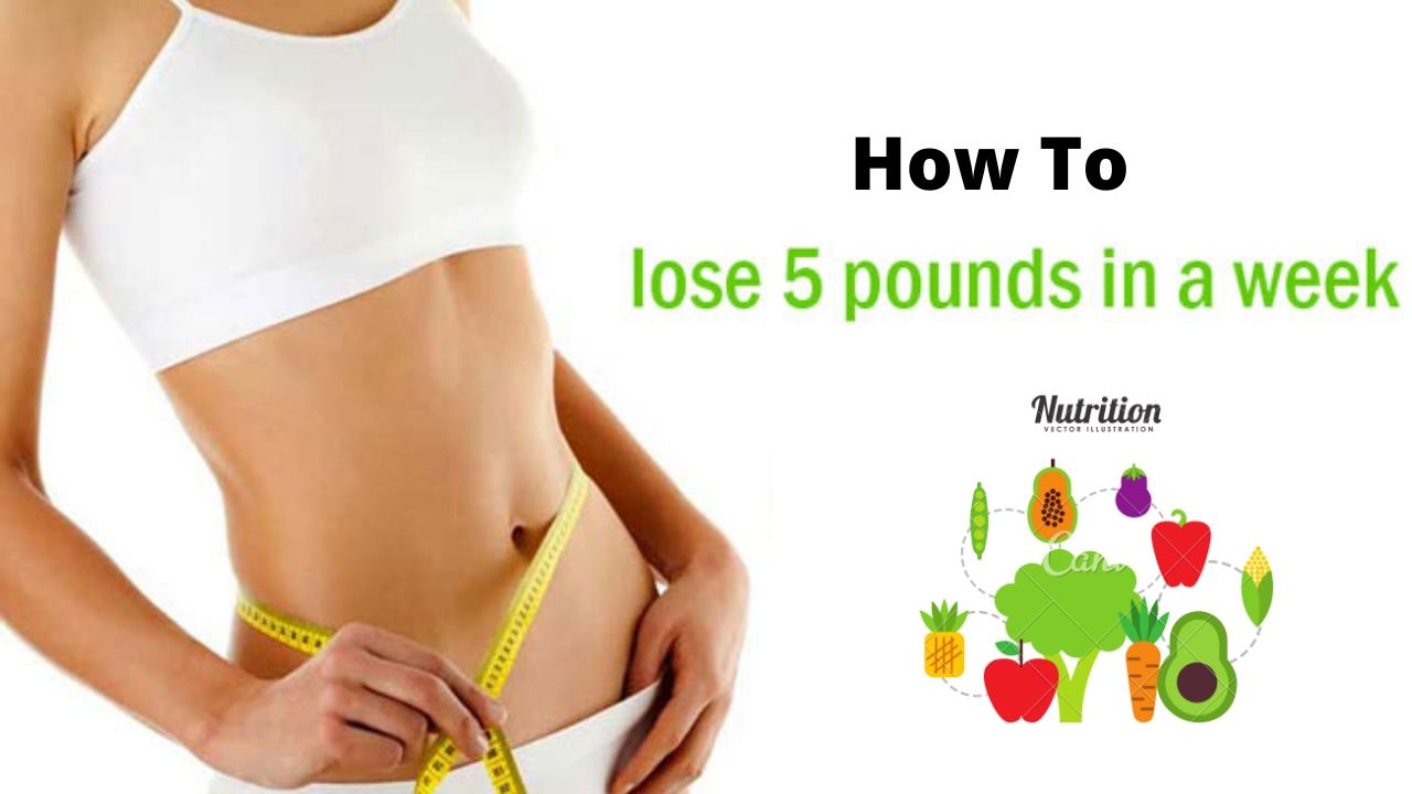 7 Tricks to Lose 5 Pounds in a Week